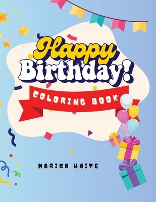 Happy Birthday to You Coloring Book by White, Marisa