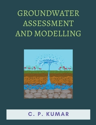 Groundwater Assessment and Modelling by Kumar, C. P.