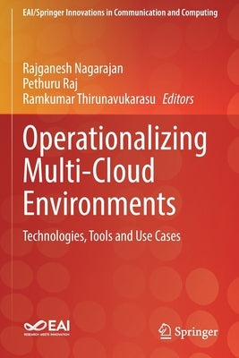 Operationalizing Multi-Cloud Environments: Technologies, Tools and Use Cases by Nagarajan, Rajganesh