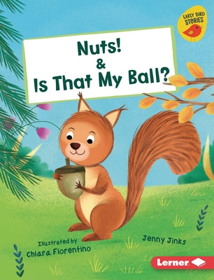 Nuts! & Is That My Ball? by Jinks, Jenny