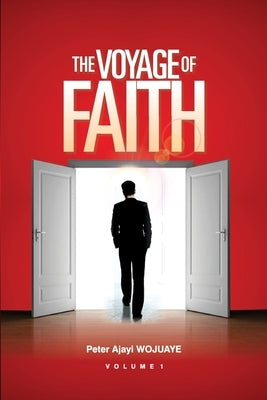 The Voyage of Faith by Wojuaye, Peter Ajayi