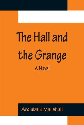 The Hall and the Grange by Marshall, Archibald