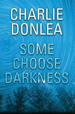 Some Choose Darkness by Donlea, Charlie