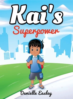 Kai's Superpower by Easley, Danielle