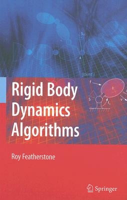 Rigid Body Dynamics Algorithms by Featherstone, Roy