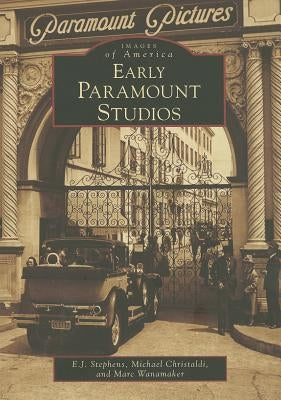 Early Paramount Studios by Stephens, E. J.