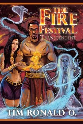 The Fire Festival: Transcendent by Ronald O., Tim