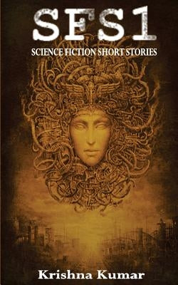 SFS1 - Science Fiction Short Stories by Mani, Krishna Kumar