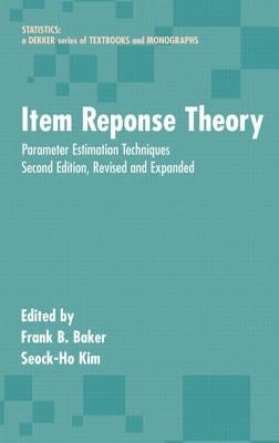 Item Response Theory: Parameter Estimation Techniques, Second Edition by Baker, Frank B.