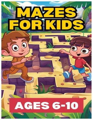 Mazes for Kids 6 -10: The Ultimate Maze Quest: Challenging Mazes for Kids: Fun, Interactive Puzzles to Sharpen Young Minds by Publishing, Papascat