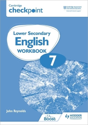 Cambridge Checkpoint Lower Secondary English Workbook 7: Hodder Education Group by Reynolds, John