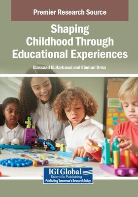 Shaping Childhood Through Educational Experiences by Elharbaoui, Elassaad