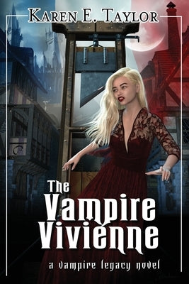 The Vampire Vivienne: A Vampire Legacy Novel by Taylor, Karen E.