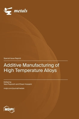 Additive Manufacturing of High Temperature Alloys by Popovich, Vera