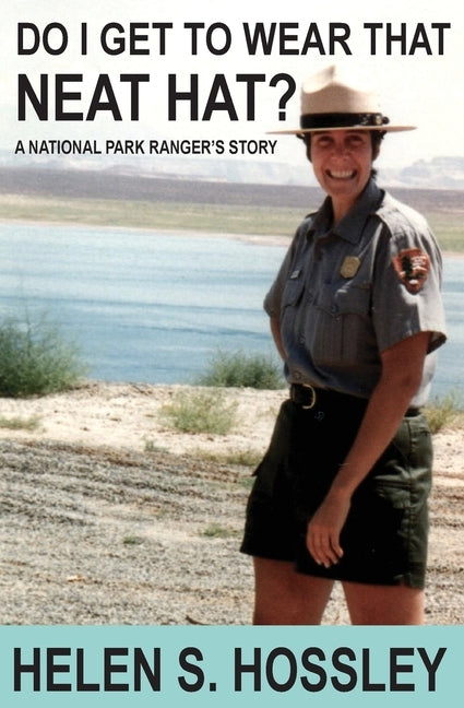 Do I Get to Wear That Neat Hat? A National Park Ranger's Story by Hosley, Helen S.