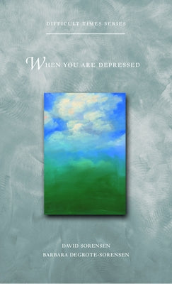 When You Are Depressed by Degrote-Sorensen, Barbara
