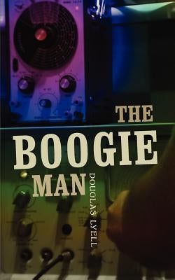 The Boogie Man by Lyell, Douglas