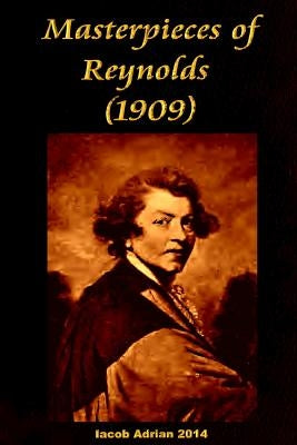 Masterpieces of Reynolds (1909) by Adrian, Iacob