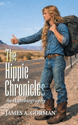 The Hippie Chronicles: An Autobiography by Gorman, James A.
