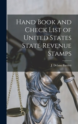 Hand Book and Check List of United States State Revenue Stamps by Delano, Bartlett J.