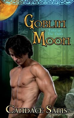 Goblin Moon: Tales of The Order by Sams, Candace