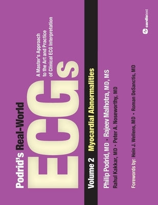 Podrid's Real-World ECGs: Myocardial Abnormalities: Volume 2, Myocardial Abnormalities: A Master's Approach to the Art and Practice of Clinical ECG In by Podrid, Philip