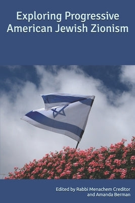Exploring Progressive American Jewish Zionism by Berman, Amanda