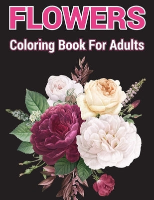 Flowers coloring Book for Adults: A coloring book with relaxation and easy coloring page by House, Adhiva Book