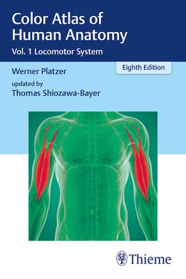 Color Atlas of Human Anatomy: Vol. 1 Locomotor System by Platzer, Werner