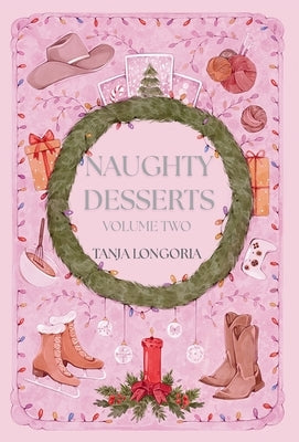 Naughty Desserts Volume Two by Longoria, Tanja
