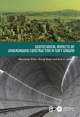 Geotechnical Aspects of Underground Construction in Soft Ground by Zhou, Wan-Huan