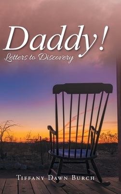 Daddy!: Letters to Discovery by Tiffany Dawn Burch