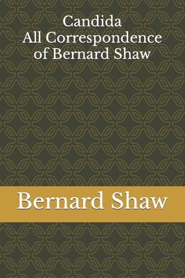 Candida: All Correspondence of Bernard Shaw by Baziyan, Vitaly