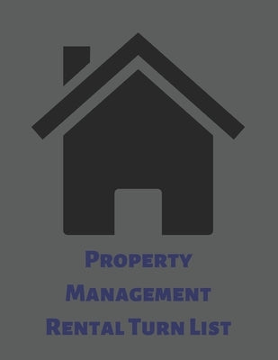 Property Management Rental Turn List: Prepare Your Rental With Ease Using This Checklist by Forms, Truworth