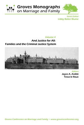 And Justice for All: Families & the Criminal Justice System: Groves Monographs on Marriage and Family (Volume 4) by Le Roux, Tessa
