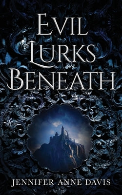 Evil Lurks Beneath by Davis, Jennifer Anne