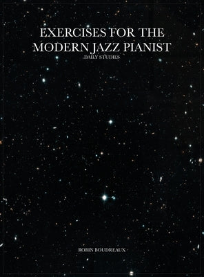 Exercises for the Modern Jazz Pianist: Daily Studies by Boudreaux, Robin