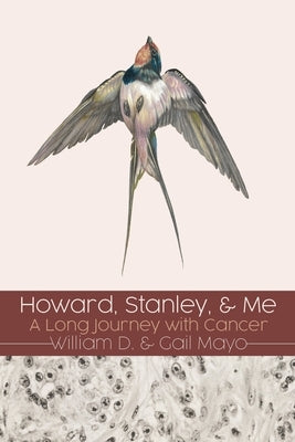 Howard, Stanley, and Me: A Long Journey with Cancer by Mayo, William D.