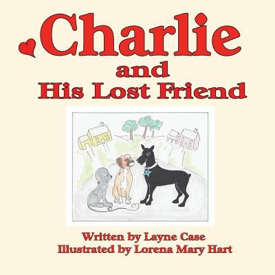 Charlie and His Lost Friend by Hart, Lorena Mary