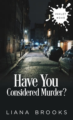 Have You Considered Murder? by Brooks, Liana