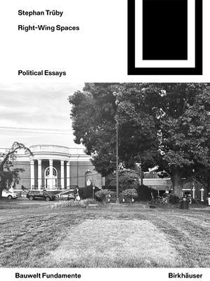 Right-Wing Spaces: Political Essays by Tr?by, Stephan