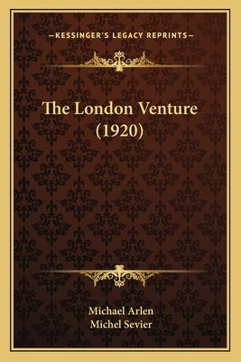 The London Venture (1920) by Arlen, Michael