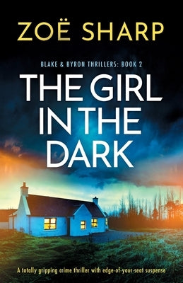 The Girl in the Dark: A totally gripping crime thriller with edge-of-your-seat suspense by Sharp, Zoë