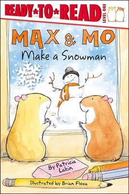 Max & Mo Make a Snowman: Ready-To-Read Level 1 by Lakin, Patricia
