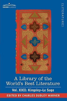 A Library of the World's Best Literature - Ancient and Modern - Vol.XXII (Forty-Five Volumes); Kingsley-Le Sage by Warner, Charles Dudley