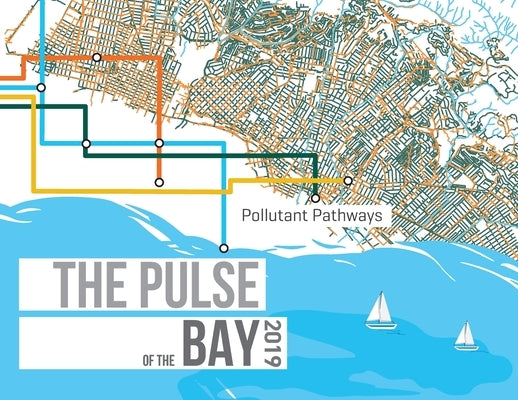 The Pulse of the Bay 2019: Pollutant Pathways by Davis, Jay