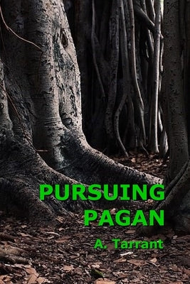 Pursuing Pagan by Tarrant, A.