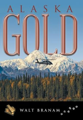 Alaska Gold by Branam, Walt