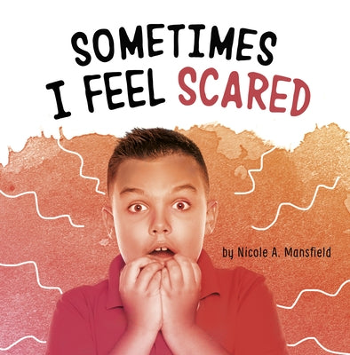 Sometimes I Feel Scared by Mansfield, Nicole A.