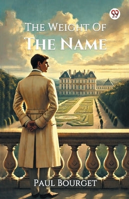 The Weight Of The Name by Bourget, Paul